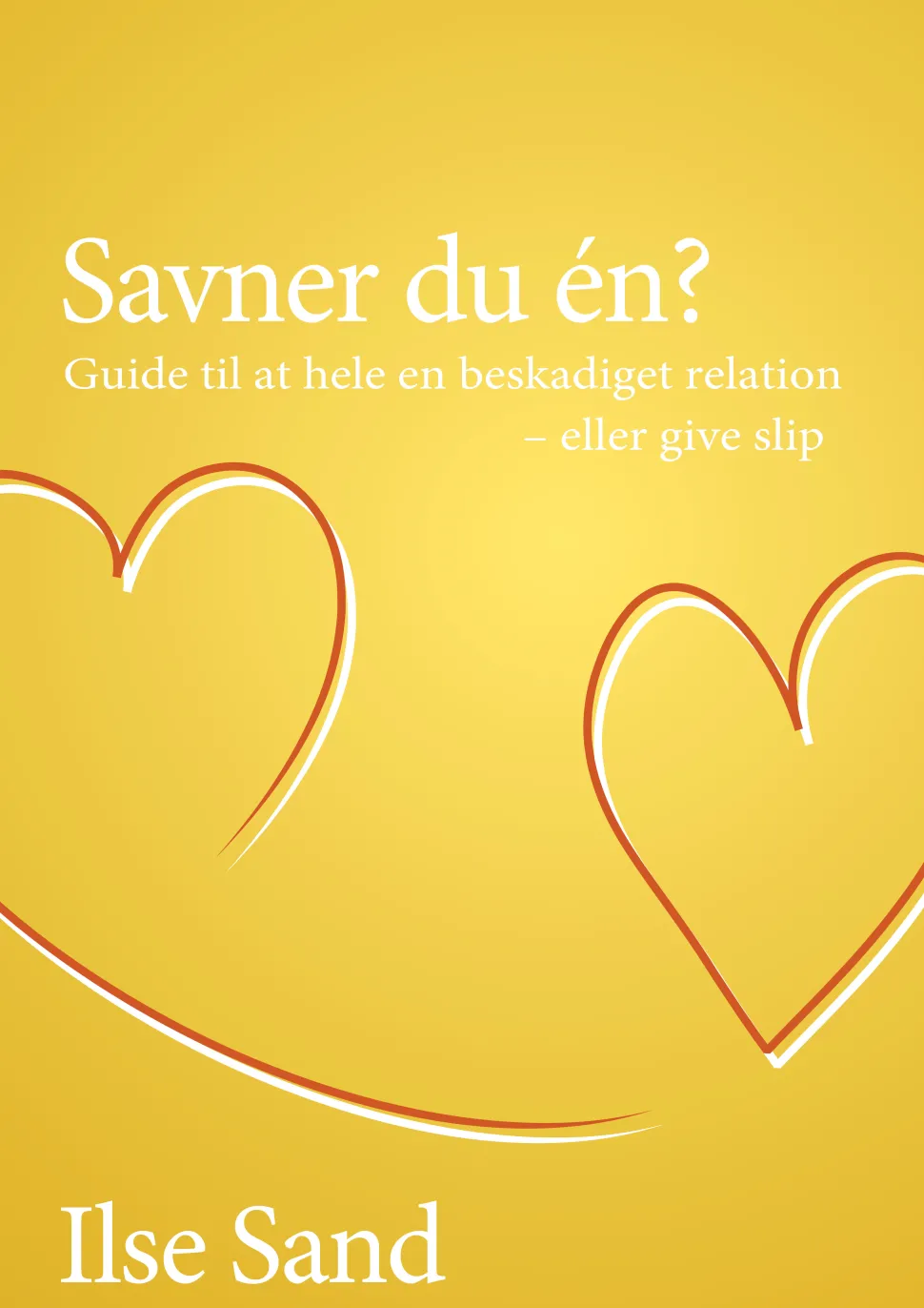 Savner du én?: Guide til at hele en beskadiget relation - eller give slip. (Ebog, epub, Dansk) af Ilse Sand