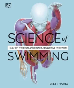 Science of Swimming: Transform Your Stroke, Improve Strength, Revolutionize Your Trai... (Bog, Paperback / softback, Engelsk)