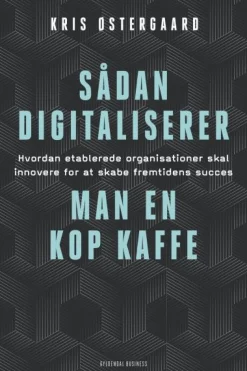 Sådan digitaliserer man en kop kaffe: Hvordan etablerede organisationer skal innovere... (Lydbog, zip_mp3, Dansk)