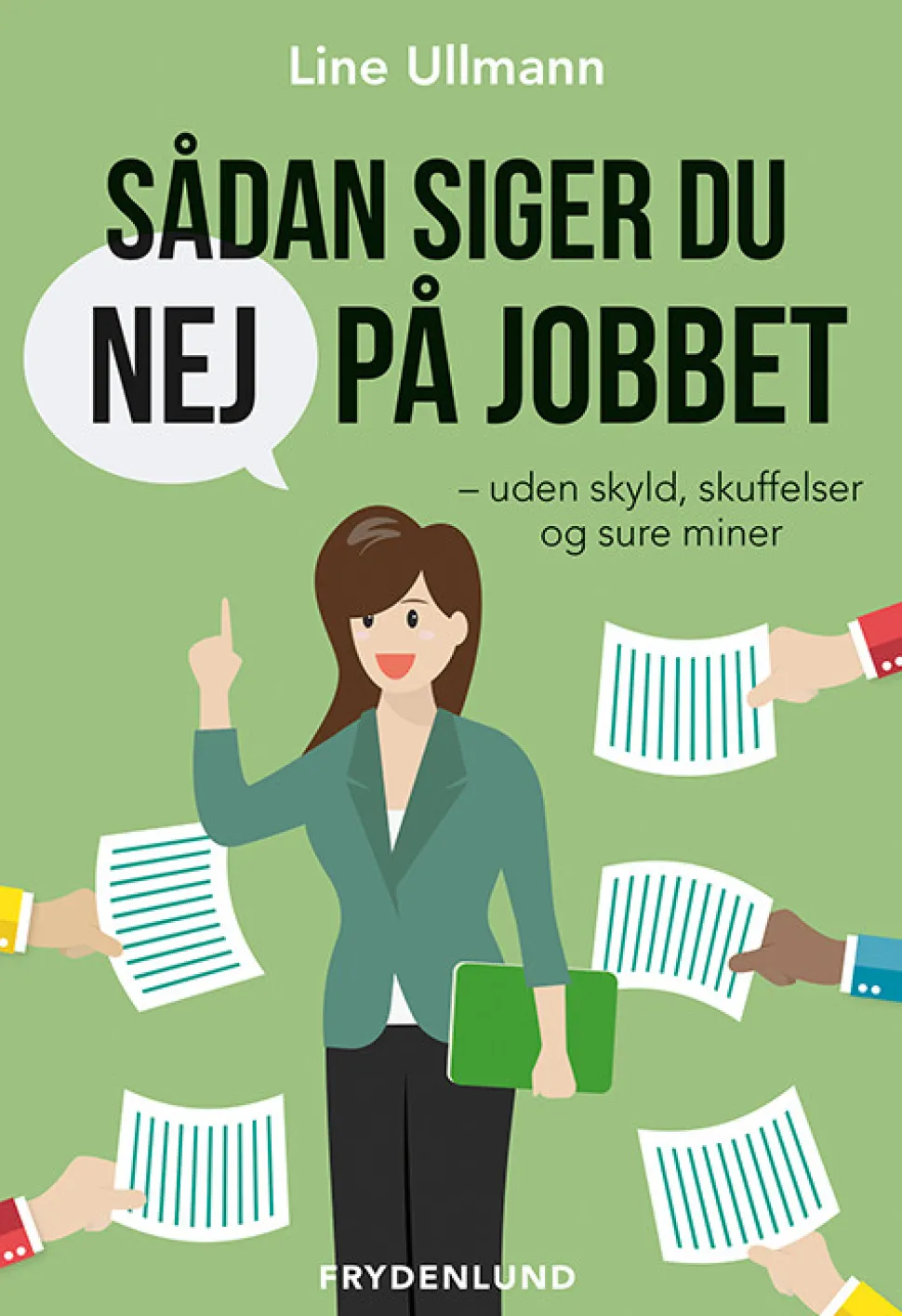 Sådan siger du nej på jobbet: uden skyld, skuffelser og sure miner (Bog, Hæftet, Dansk) af Line Ullmann
