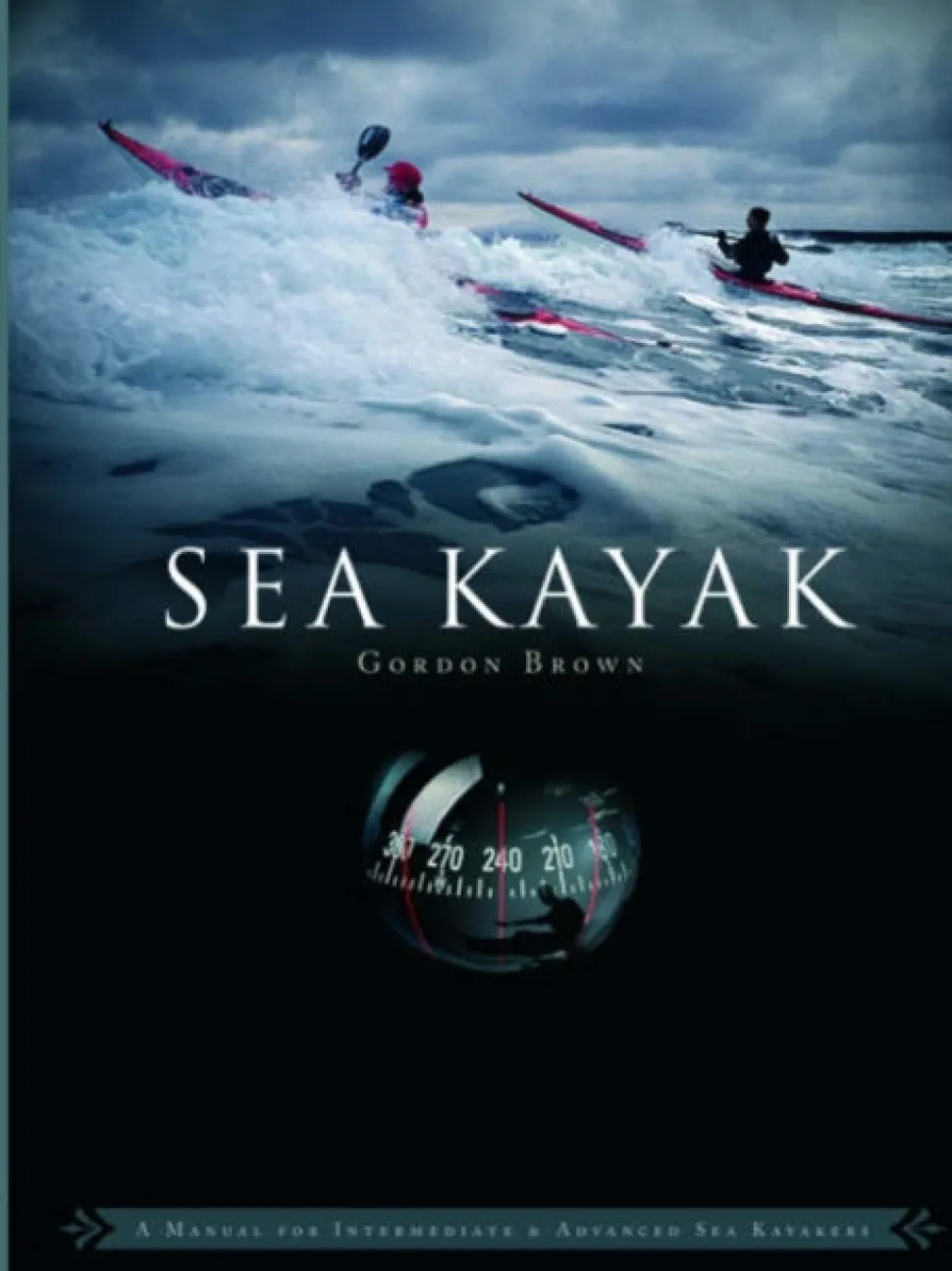 Sea Kayak: A Manual for Intermediate and Advanced Sea Kayakers (Bog, Paperback / softback, Engelsk) af Gordon Brown