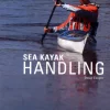 Sea Kayak Handling: A Practical Manual, Essential Knowledge for Beginner and Intermed... (Bog, Paperback / softback, Engelsk)