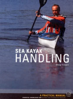 Sea Kayak Handling: A Practical Manual, Essential Knowledge for Beginner and Intermed... (Bog, Paperback / softback, Engelsk)