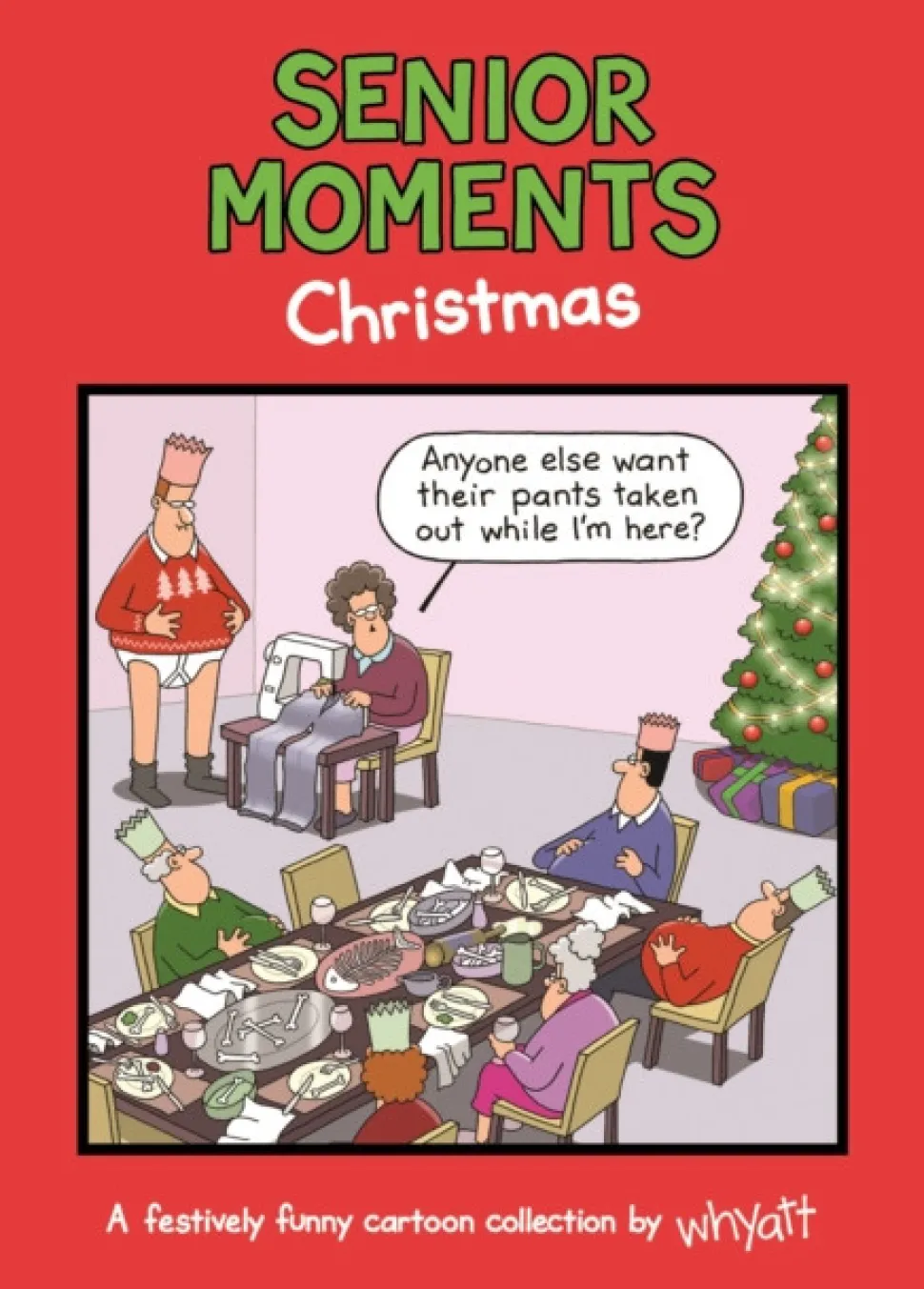 Senior Moments: Christmas: A festively funny cartoon collection by Whyatt (Bog, Hardback, Engelsk) af Tim Whyatt