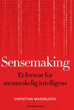 Sensemaking: Et forsvar for menneskelig intelligens (Bog, Hæftet, Dansk) af Christian Madsbjerg