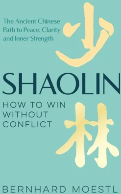 Shaolin: How to Win Without Conflict: The Ancient Chinese Path to Peace, Clarity and ... (Bog, Hardback, Engelsk)