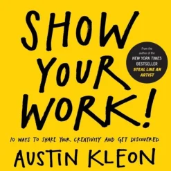 Show Your Work!: 10 Ways to Share Your Creativity and Get Discovered (Bog, Paperback / softback, Engelsk) af Austin Kleon