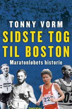 Sidste tog til Boston: Maratonløbets historie (Ebog, epub, Dansk) af Tonny Vorm