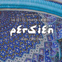 Sig det til shah en: en rejse i Persien (Lydbog, zip_mp3, Dansk) af Karl Johannes Eskelund