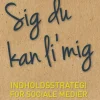Sig du kan li mig: Indholdsstrategi for sociale medier (Bog, Hæftet, Dansk) af Astrid Haug
