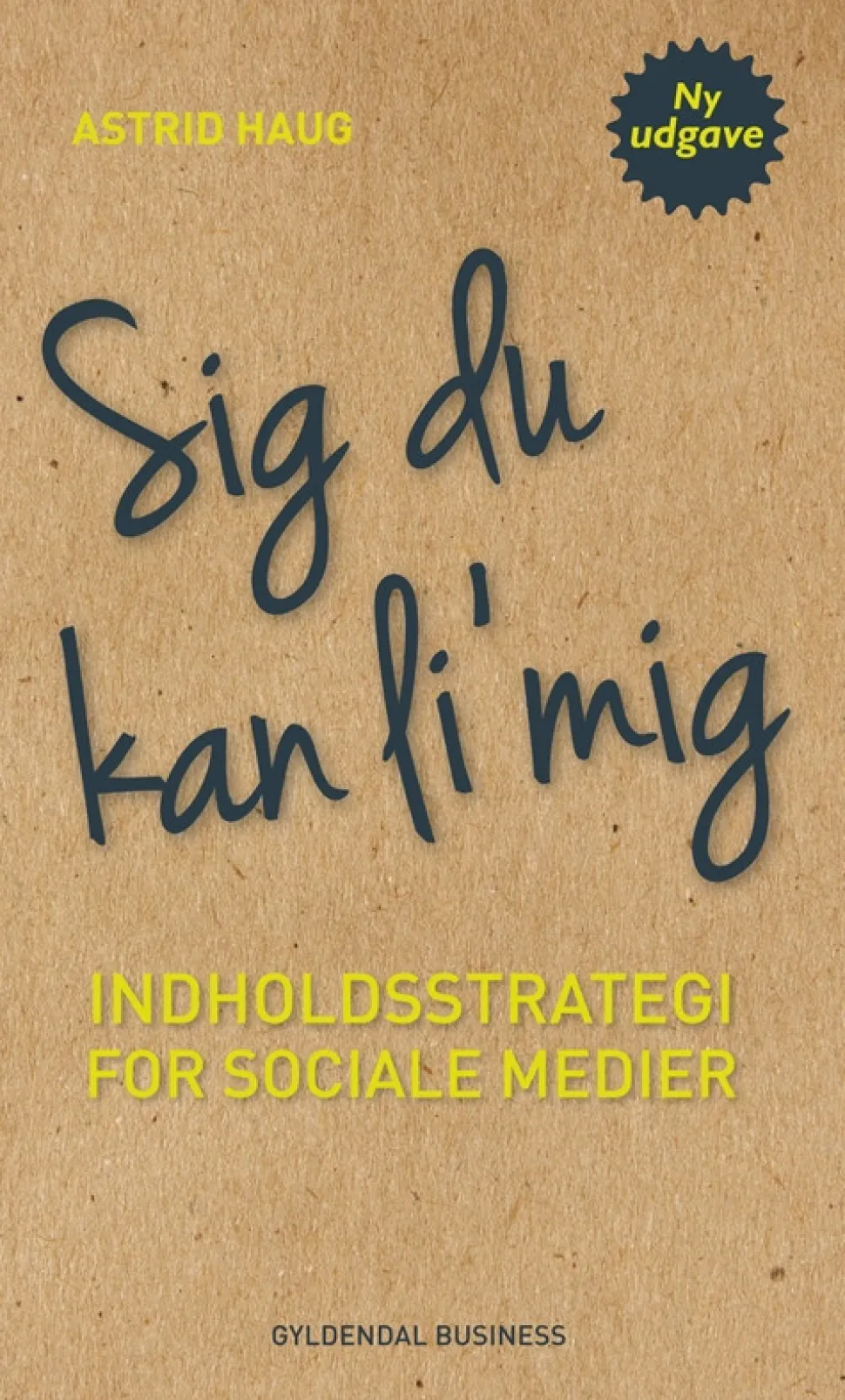 Sig du kan li mig: Indholdsstrategi for sociale medier (Bog, Hæftet, Dansk) af Astrid Haug