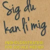 Sig du kan li mig: Indholdsstrategi for sociale medier (Ebog, epub, Dansk) af Astrid Haug