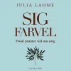 Sig farvel: Hvad præster ved om sorg (Lydbog, zip_mp3, Dansk) af Julia Lahme