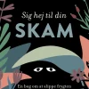 Sig hej til din skam: En bog om at slippe frygten for at være forkert (Ebog, epub, Dansk) af Ilse Sand