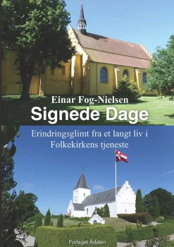 Signede dage: Erindringsglimt fra et langt liv i Folkekirkens tjeneste (Bog, Paperback, Dansk) af Einar Fog-Nielsen