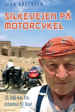 Silkevejen på motorcykel: 35.000 km fra Istanbul til Xian (Bog, Indbundet, Dansk) af John Andersen