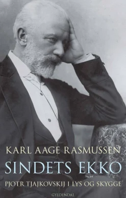 Sindets ekko: Pjotr Tjajkovskij i lys og skygge (Ebog, epub, Dansk) af Karl Aage Rasmussen