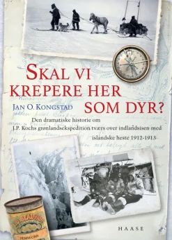 Skal vi krepere her som dyr?: Den dramatiske historie om kaptajn Kochs grønlandsekspe... (Ebog, pdf, drm, Dansk)