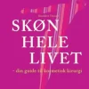 Skøn hele livet: din guide til kosmetisk kirurgi - [RODEKASSE/DEFEKT] af Benedikte Thuesen