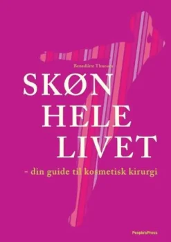 Skøn hele livet: din guide til kosmetisk kirurgi - [RODEKASSE/DEFEKT] af Benedikte Thuesen