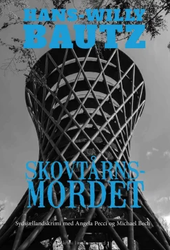 Skovtårnsmordet: Sydsjællandskrimi med Angela Pecci og Michael Bech (Bog, Hæftet, Dansk) af Hans-Willy Bautz
