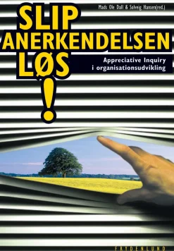 Slip Anerkendelsen løs!: Appreciative Inquiry i organisationsudvikling (Ebog, epub, Dansk) af Solveig Hansen