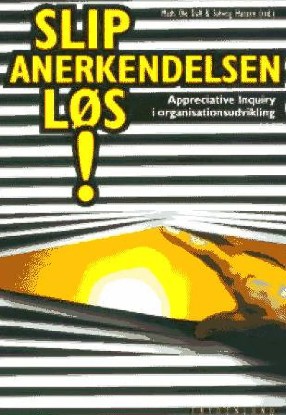 Slip anerkendelsen løs!: appreciative inquiry i organisationsudvikling (Bog, Indbundet, Dansk) af Mads Ole Dall
