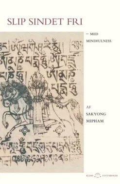 Slip sindet fri: – med mindfulness (Bog, Hæftet, Dansk) af Sakyong Mipham