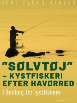 Sølvtøj – kystfiskeri efter havørred. Håndbog for lystfiskere (Ebog, epub, Dansk) af Jens Ploug Hansen
