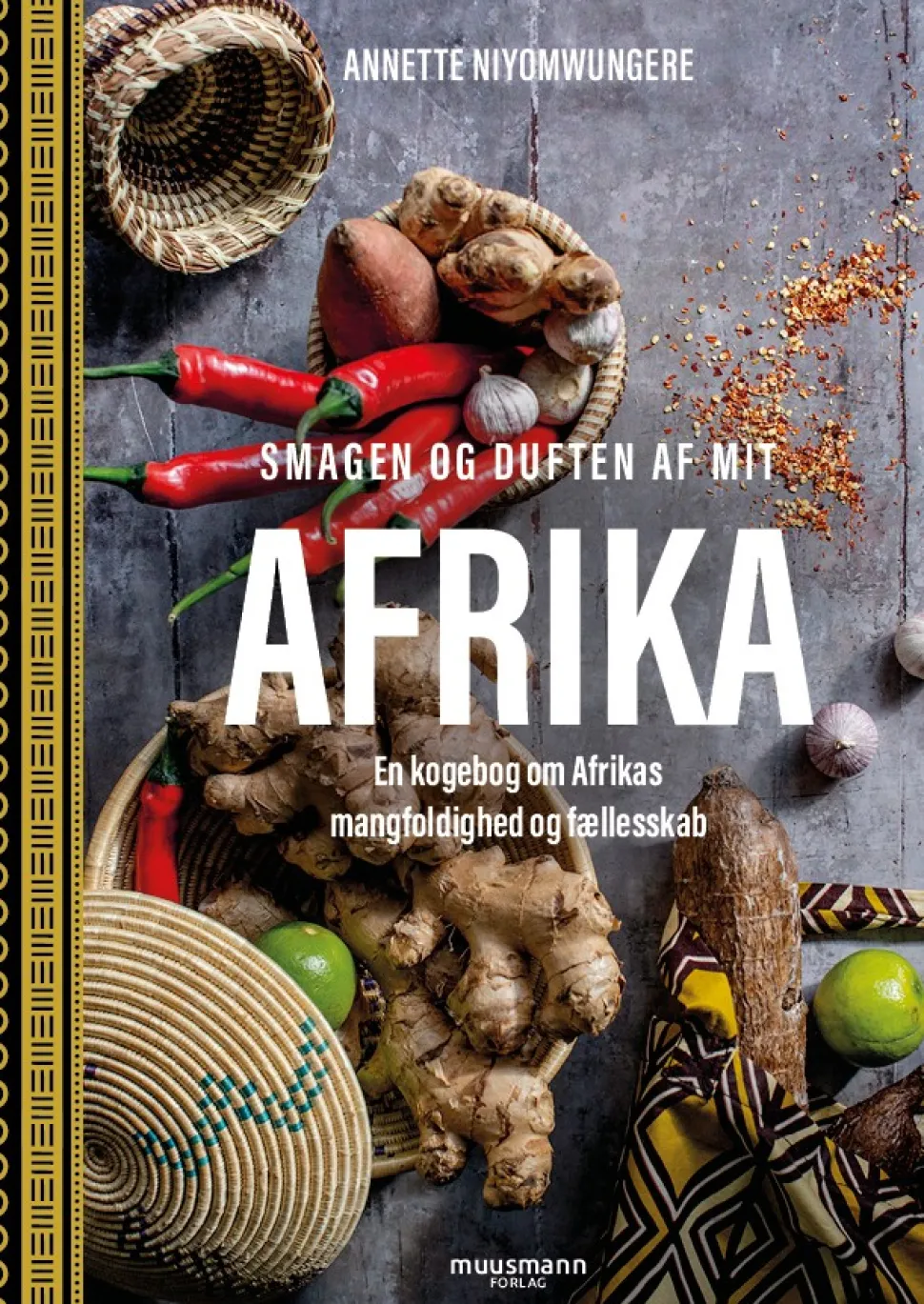 Smagen og duften af mit Afrika: En kogebog om Afrikas mangfoldighed og fællesskab (Bog, Indbundet, Dansk)