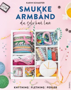 Smukke armbånd du selv kan lave (Bog, Hardback, Dansk) af Karin Schaefer