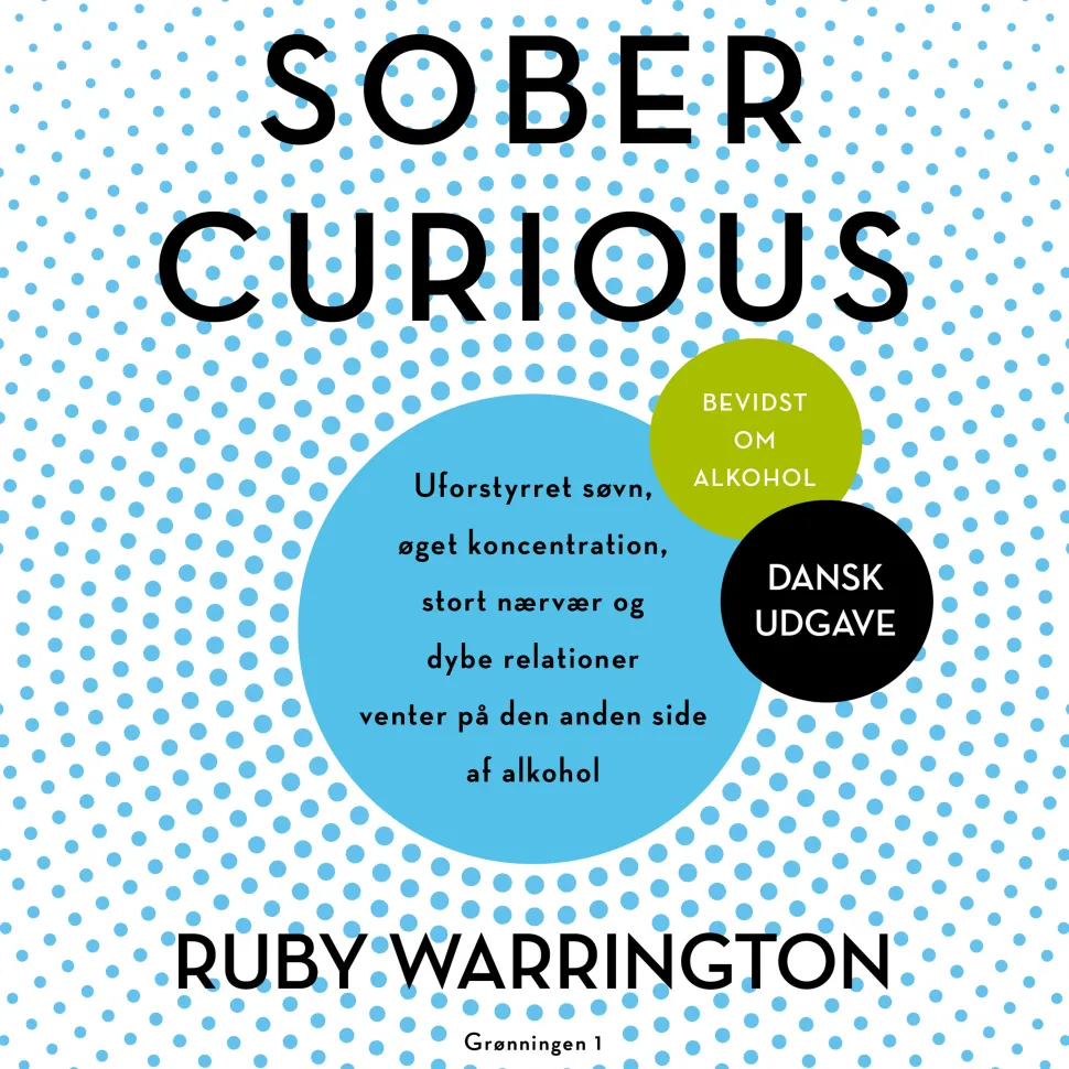 Sober curious: uforstyrret søvn, øget koncentration, stort nærvær, dybe relationer ve... (Lydbog, zip_mp3, Dansk)