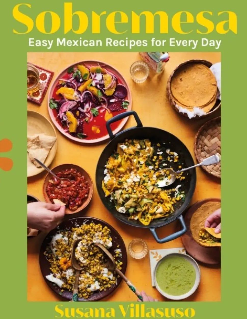 Sobremesa: Tasty Mexican Recipes for Every Day (Bog, Hardback, Engelsk) af Susana Villasuso