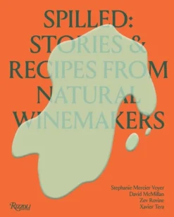 Spilled: Stories and Recipes from Natural Winemakers (Bog, Hardback, Engelsk)