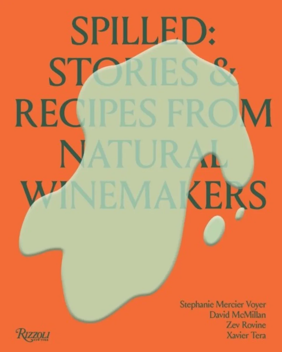 Spilled: Stories and Recipes from Natural Winemakers (Bog, Hardback, Engelsk)