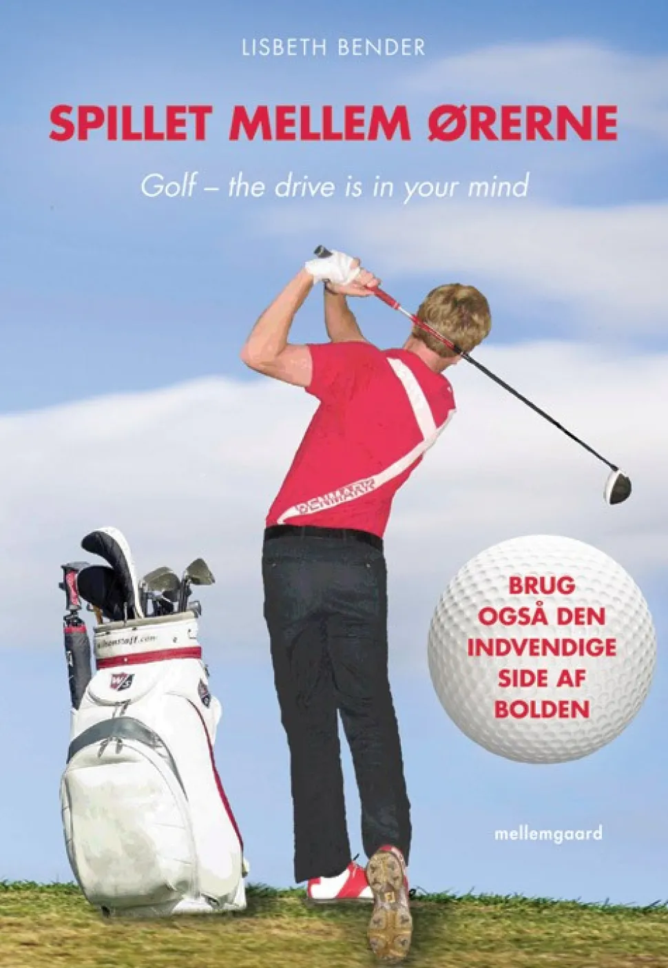 Spillet mellem ørerne. Golf – the drive is in your mind (Ebog, epub, Dansk) af Lisbeth Bender
