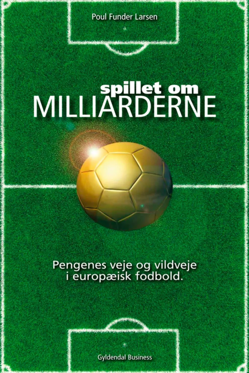 Spillet om milliarderne: Pengenes veje og vildveje i europæisk fodbold (Ebog, epub, Dansk) af Poul Funder Larsen