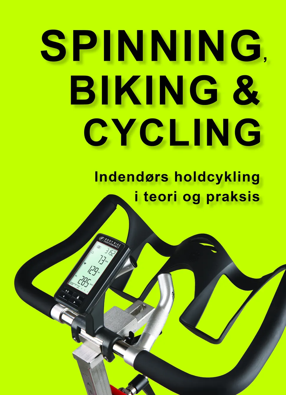 Spinning, biking & cycling: indendørs holdcykling i teori og praksis (Bog, Hæftet, Dansk) af Marina Aagaard