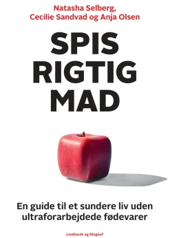 Spis rigtig mad - en guide til et sundere liv uden ultraforarbejdede fødevarer (Bog, Hæftet, Dansk) af Natasha Selberg