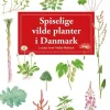 Spiselige vilde planter i Danmark (spiralryg, dansk) af Louise Imer Nabe-Nielsen