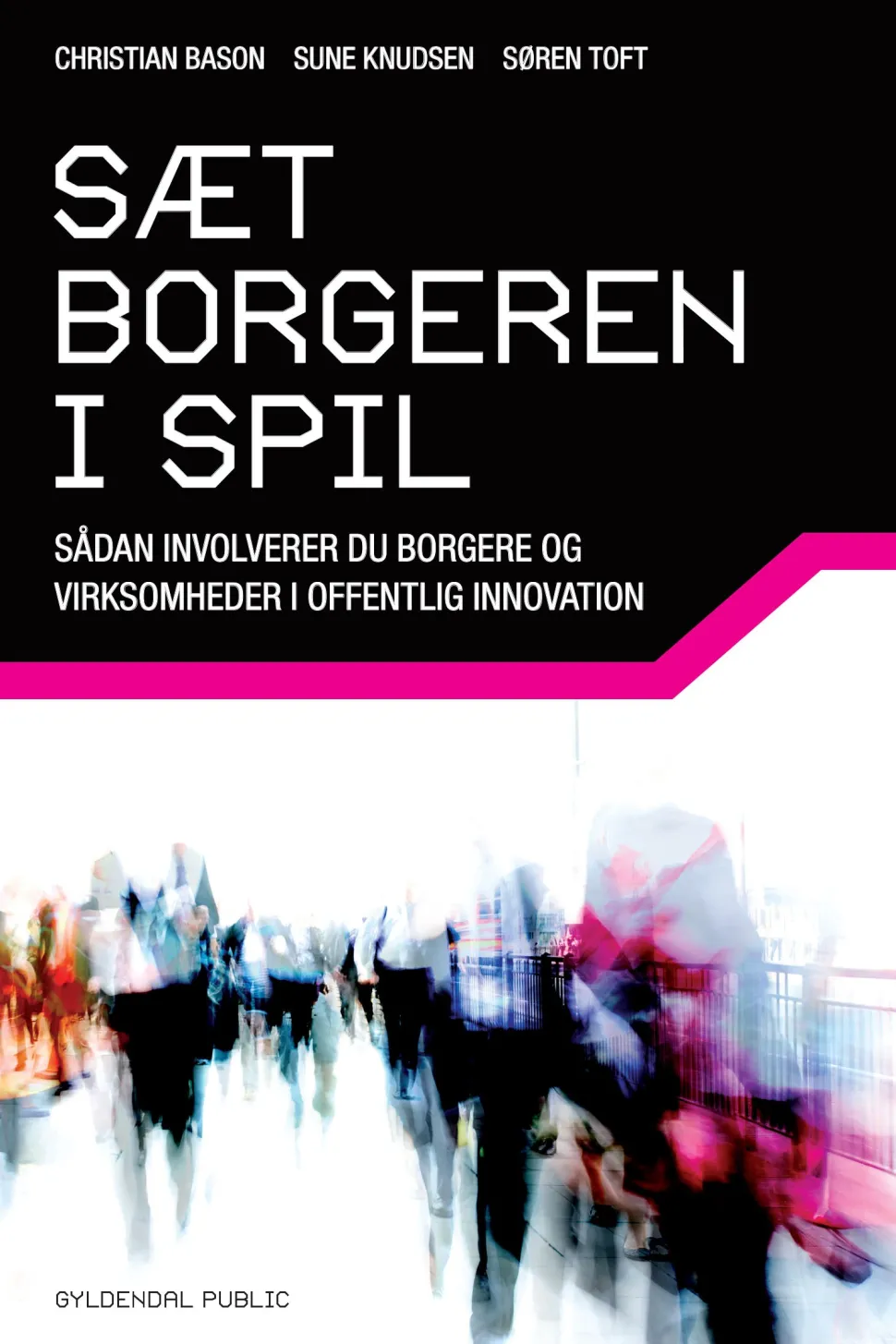 Sæt borgeren i spil: Sådan involverer du borgere og virksomheder i offentlig innovation (Ebog, epub, Dansk) af Christian Bason
