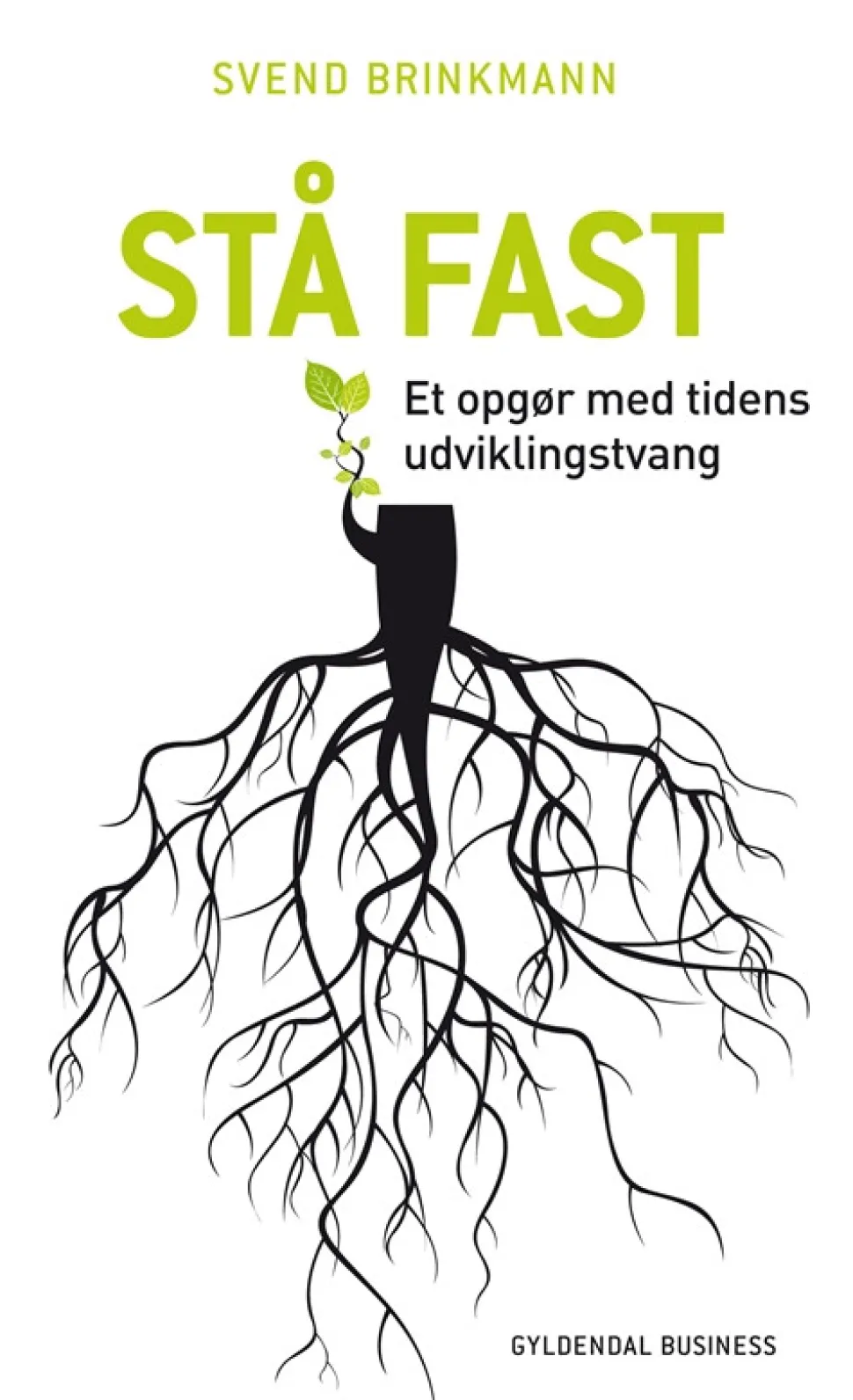 Stå fast: Et opgør med tidens udviklingstvang (Bog, Hæftet, Dansk) af Svend Brinkmann