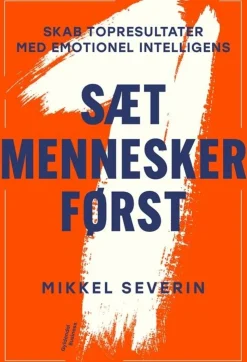 Sæt mennesker først: Skab topresultater med emotionel intelligens (Bog, Hæftet, Dansk) af Mikkel Severin