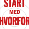 Start med HVORFOR: Til alle- som vil inspirere andre og blive inspireret (bog, hæftet, dansk) af Simon Sinek
