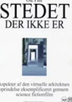 Stedet der ikke er - aspekter af den virtuelle arkitekturs oprindelse eksemplificeret... (Ebog, pdf, Dansk) af Ole Pihl