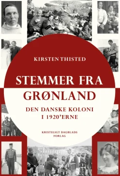 Stemmer fra Grønland: Den danske koloni i 1920'erne (Bog, Hæftet, Dansk) af Kirsten Thisted