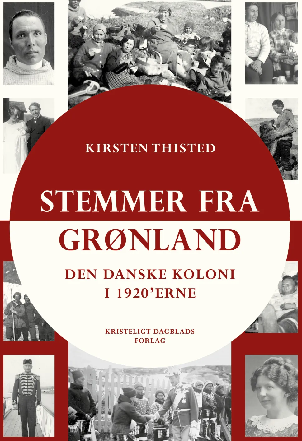 Stemmer fra Grønland: Den danske koloni i 1920'erne (Bog, Hæftet, Dansk) af Kirsten Thisted