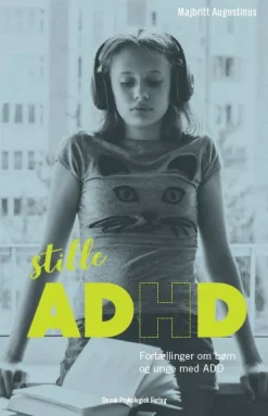 Stille ADHD: Fortællinger om unge og voksne med ADD (Ebog, epub, Dansk) af Majbritt Augustinus