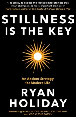 Stillness is the Key: An Ancient Strategy for Modern Life (Bog, Paperback / softback, Engelsk) af Ryan Holiday