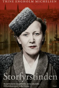 Storfyrstinden: Besættelsens magtfulde, men ukendte frihedskæmper Jutta Graae (Ebog, epub, Dansk) af Trine Engholm Michelsen